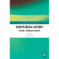 Sports Media History: Culture, Technology, Identity - Paperback
