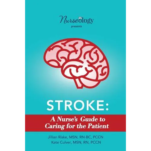 Stroke: A Nurse's Guide to Caring for the Patient - Paperback