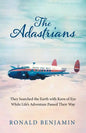 The Adastrians: They Searched the Earth with Keen of Eye While Life's Adventure Passed Their Way - Paperback