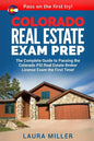 Colorado Real Estate Exam Prep: The Complete Guide to Passing the Colorado PSI Real Estate Broker License Exam the First Time! - Paperback