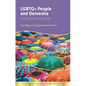 LGBTQ+ People and Dementia: A Good Practice Guide - Paperback