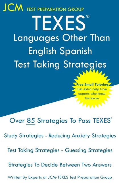TEXES Languages Other Than English Spanish - Test Taking Strategies: TEXES 613 LOTE Spanish Exam - Free Online Tutoring - New 2020 Edition - The lates - Paperback