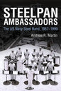 Steelpan Ambassadors: The US Navy Steel Band, 1957-1999 - Hardcover