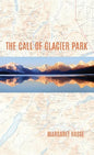 The Call of Glacier Park - Hardcover
