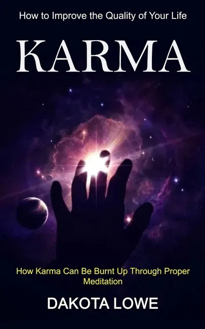 Karma: How to Improve the Quality of Your Life (How Karma Can Be Burnt Up Through Proper Meditation) - Paperback