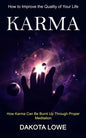 Karma: How to Improve the Quality of Your Life (How Karma Can Be Burnt Up Through Proper Meditation) - Paperback