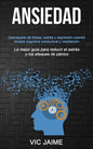 Ansiedad: Deshágase de fobias, estrés y depresión usando terapia cognitiva conductual y meditación (La mejor guía para reducir e - Paperback
