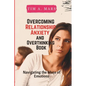 Overcoming Relationship Anxiety and Overthinking Book: Navigating the maze of Emotions - Paperback