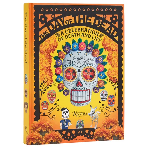 The Day of the Dead: A Celebration of Death and Life - Hardcover