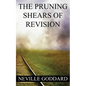 Neville Goddard: The Pruning Shears of Revision (create new possibilities that change your future) - Paperback