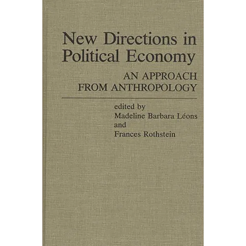 New Directions in Political Economy: An Approach from Anthropology - Hardcover