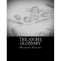 The Anime Glossary - Paperback