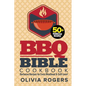 BBQ Bible Cookbook (3rd Edition): Over 50 Barbecue Recipes for Every Meathead & Grill Lover! (BBQ Cookbook) - Paperback