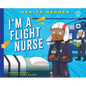 I'm a Flight Nurse - Library Binding