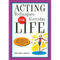 Acting Techniques for Everyday Life: Look and Feel Self-Confident in Difficult, Real-Life Situations - Paperback