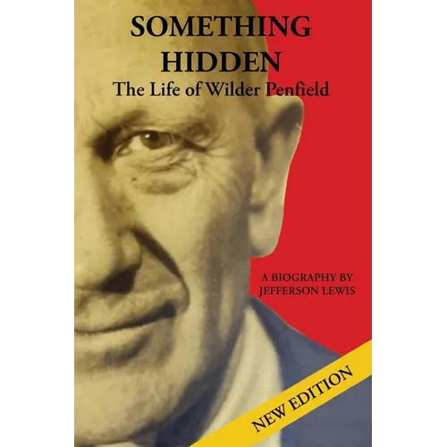 Something Hidden: The Life of Wilder Penfield - Paperback