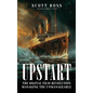 Upstart: The Digital Film Revolution Managing the Unmanageable - Hardcover