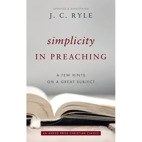 Simplicity in Preaching: A Few Hints on a Great Subject - Paperback