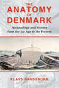 The Anatomy of Denmark: Archaeology and History from the Ice Age to AD 2000 - Paperback