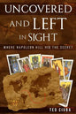 Uncovered And Left In Sight: Where Napoleon Hill Hid The Secret - Paperback
