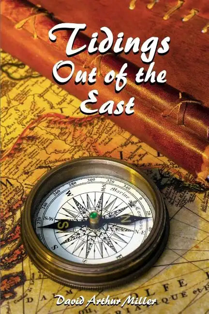 Tidings Out of the East: A Commentary on Daniel 10-12 - Paperback