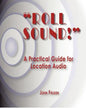 "Roll Sound!": A Practical Guide for Location Audio - Paperback