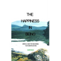 The Happiness In Being: Spiritual Guide For Discovering Your Essential Nature - Paperback