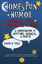 Homespun Humor: Original Puns, Word Plays & Quips: A Compendium of Guffaws, Giggles, & Mirth - Paperback