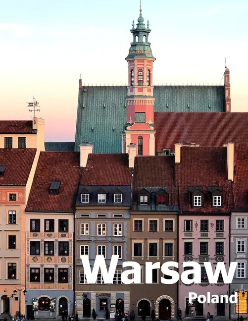 Warsaw Poland: Coffee Table Photography Travel Picture Book Album Of A Polish City in Eastern Europe Large Size Photos Cover - Paperback