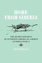 Home from Siberia: The Secret Odysseys of Interned American Airmen in World War II - Paperback