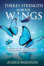 There's Strength in Your Wings: Experiencing Your Life Through the Metamorphosis of the Butterfly - Paperback