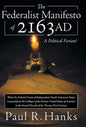 The Federalist Manifesto of 2163 Ad: (What the Federal Union of Independent North American States Learned from the Collapse of the Former United State - Hardcover