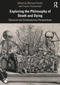 Exploring the Philosophy of Death and Dying: Classical and Contemporary Perspectives - Paperback