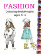 Fashion Coloring Book for Girls Ages 8-12: Fun and stylish fashion colouring pages 8×11 inches 100pages - Paperback