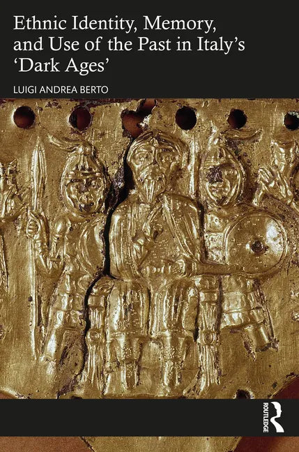 Ethnic Identity, Memory, and Use of the Past in Italy's 'Dark Ages' - Paperback