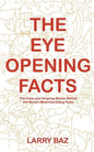 The Eye-Opening Facts: The Crazy and Amazing Stories Behind the World's Most Interesting Facts - Paperback