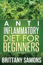 Anti-Inflammatory Diet for Beginners - Paperback
