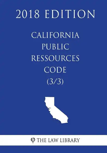 California Public Ressources Code (3/3) (2018 Edition) - Paperback
