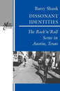 Dissonant Identities: The Rock 'n' Roll Scene in Austin, Texas - Paperback