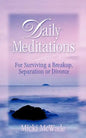 Daily Meditations: for Surviving a Breakup, Separation or Divorce - Paperback