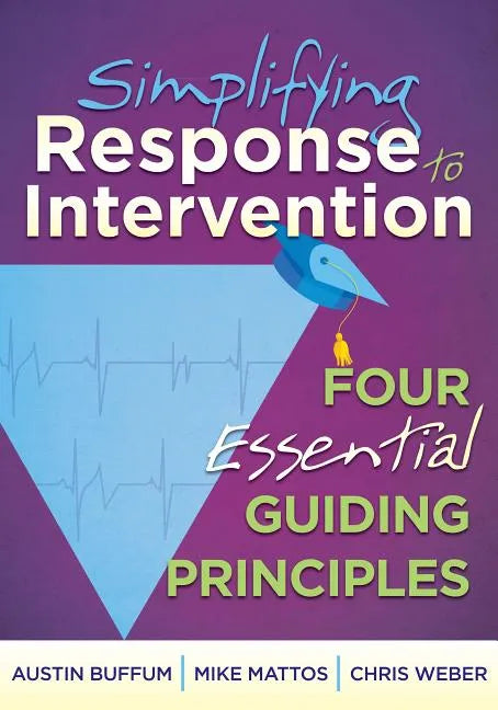 Simplifying Response to Intervention: Four Essential Guiding Principles - Paperback