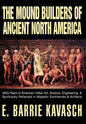 The Mound Builders of Ancient North America: 4000 Years of American Indian Art, Science, Engineering, & Spirituality Reflected in Majestic Earthworks - Hardcover