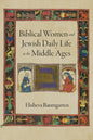 Biblical Women and Jewish Daily Life in the Middle Ages - Hardcover