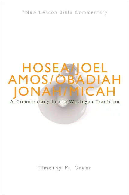 Nbbc, Hosea - Micah: A Commentary in the Wesleyan Tradition - Paperback