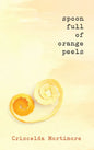Spoon Full of Orange Peels - Hardcover