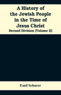 A History of the Jewish People in the Time of Jesus Christ: Second Division (Volume II) - Paperback