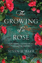 The Growing of A Rose: Rebuilding and Restoring Life After Trauma - Paperback