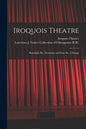 Iroquois Theatre: Randolph Bet. Dearborn and State Sts., Chicago - Paperback