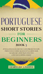 Portuguese Short Stories for Beginners Book 3: Over 100 Dialogues & Daily Used Phrases to Learn Portuguese in Your Car. Have Fun & Grow Your Vocabular - Hardcover