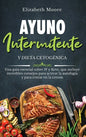 Ayuno intermitente y dieta cetogénica: Una guía esencial sobre IF y Keto, que incluye increíbles consejos para activar la autofagia y para entrar en l - Hardcover